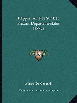 Paperback Rapport Au Roi Sur Les Prisons Departementales (1837) [French] Book