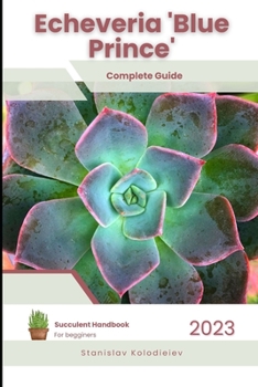 Paperback Echeveria 'Blue Prince': Succulent Handbook: Complete Guide to Growing Succulent Plant Book