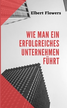 Paperback Wie man ein erfolgreiches Unternehmen f?hrt [German] Book