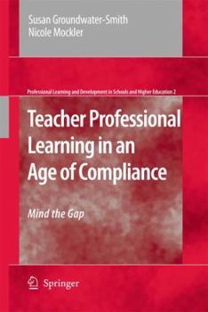 Paperback Teacher Professional Learning in an Age of Compliance: Mind the Gap Book