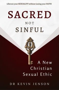 Paperback Sacred not Sinful: A New Christian Sexual Ethic Book