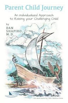 Paperback Parent Child Journey: An Individualized Approach to Raising your Challenging Child Book