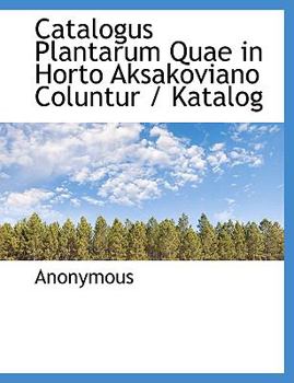 Paperback Catalogus Plantarum Quae in Horto Aksakoviano Coluntur / Katalog [Latin] Book