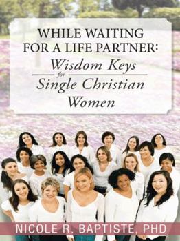 Paperback While Waiting for a Life Partner: Wisdom Keys for Single Christian Women Book