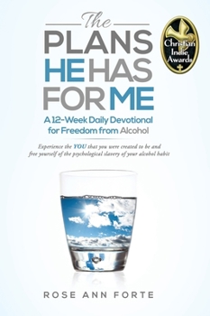 Hardcover The Plans He Has For Me: A Twelve-Week Daily Devotional for Freedom from Alcohol Book