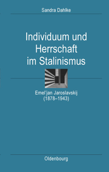 Hardcover Individuum Und Herrschaft Im Stalinismus: Emel'jan Jaroslavskij (1878-1943) [German] Book