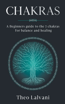 Paperback Chakras: A Beginner's Guide to the 7 Chakras for Balance and Healing Book