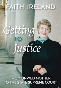 Paperback Getting to Justice: From Unwed Mother to the State Supreme Court Book