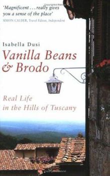 Paperback Vanilla Beans and Brodo: Real Life in the Hills of Tuscany Book