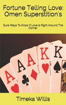 Paperback Fortune Telling Love: Omen Superstition's: Sure Ways To Know If Love is Right Around The Corner. Book
