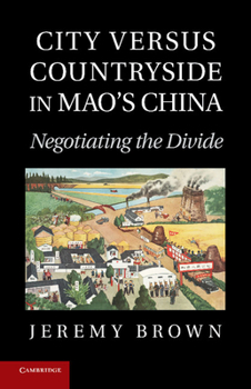 Paperback City Versus Countryside in Mao's China: Negotiating the Divide Book