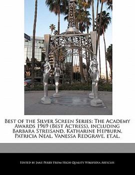 Best of the Silver Screen Series : The Academy Awards 1969 (Best Actress), including Barbara Streisand, Katharine Hepburn, Patricia Neal, Vanessa Red