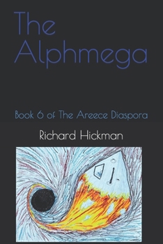 Paperback The Alphmega: Book 6 of The Areece Diaspora Book