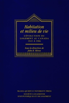 Paperback Habitations Et Milieu de Vie: L'Évolution Du Logement Au Canada, 1945 À 1986 [French] Book