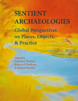 Hardcover Sentient Archaeologies: Global Perspectives on Places, Objects and Practice Book