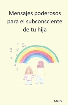 Paperback Mensajes poderosos para el subconsciente de tu hija [Spanish] Book