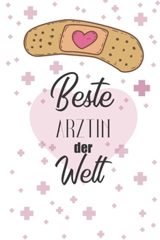 Beste Ärztin Der Welt: Notizbuch Liniert - Geschenk Für Krankenschwestern Und Krankenpflegerinnen (German Edition)