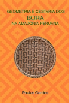 Paperback Geometria e Cestaria dos Bora na Amazónia Peruana [Portuguese] Book