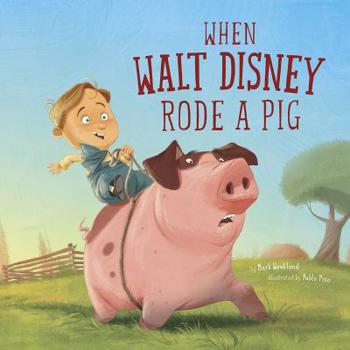 Hardcover When Walt Disney Rode a Pig Book