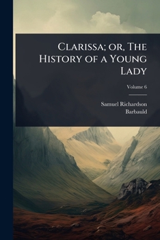 Clarissa; or, The History of a Young Lady
