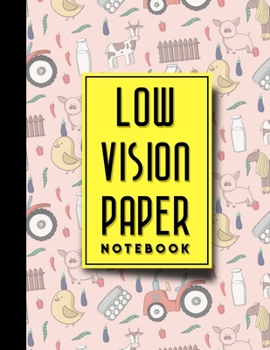Low Vision Paper Notebook: Low Vision Book, Low Vision Notebook Paper, Cute Farm Animals Cover, 8.5" x 11", 200 pages