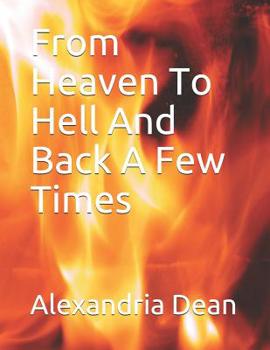Paperback From Heaven to Hell and Back a Few Times Book
