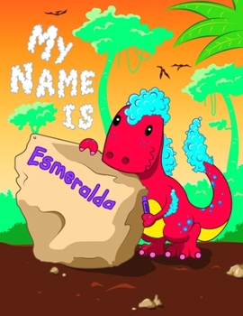 My Name is Esmeralda: 2 Workbooks in 1! Personalized Primary Name and Letter Tracing Book for Kids Learning How to Write Their First Name and the ... for Children in Pre-k and Kindergarten