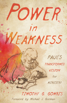 Paperback Power in Weakness: Paul's Transformed Vision for Ministry Book
