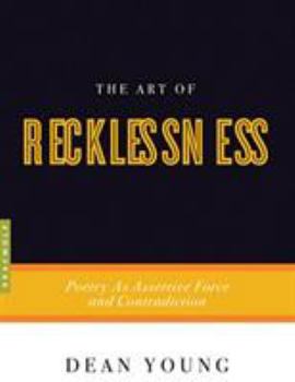 Paperback The Art of Recklessness: Poetry as Assertive Force and Contradiction Book