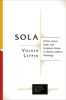 Paperback Sola: Christ, Grace, Faith, and Scripture Alone in Martin Luther's Theology Book