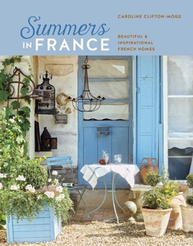 Hardcover Summers in France: Beautiful & Inspirational French Homes Book