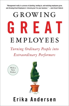 Paperback Growing Great Employees: Turning Ordinary People Into Extraordinary Performers Book