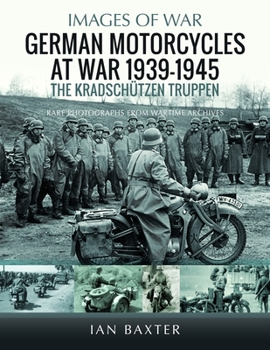 German Motorcycles at War, 1939–1945: The Kradschützen Truppen