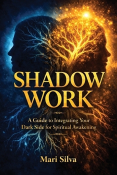 Paperback Shadow Work: A Guide to Integrating Your Dark Side for Spiritual Awakening Book