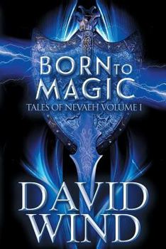 Born to Magic - Book #1 of the Tales of Nevaeh
