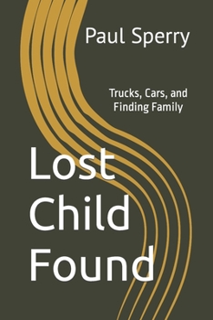 Paperback Lost Child Found: Trucks, Cars, and Finding Family Book