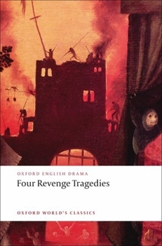 Paperback Four Revenge Tragedies: (The Spanish Tragedy, the Revenger's Tragedy, the Revenge of Bussy d'Ambois, and the Atheist's Tragedy) Book