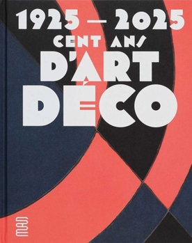 Hardcover 1925-2025. Cent ANS d'Art Déco [French] Book