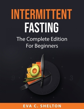 Paperback Intermittent Fasting: The Complete Edition For Beginners Book