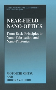 Hardcover Near-Field Nano-Optics: From Basic Principles to Nano-Fabrication and Nano-Photonics Book