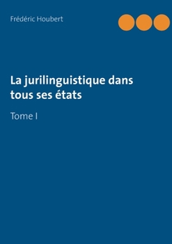 Paperback La jurilinguistique dans tous ses états: Tome I [French] Book