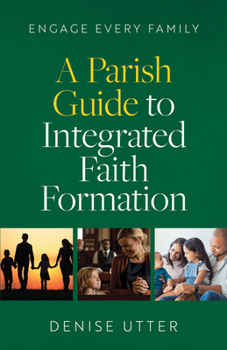 Paperback Engage Every Family: A Parish Guide to Integrated Faith Formation Book
