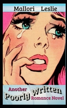 Paperback Another Poorly Written Romance Novel: (A Metafictional Romance) Book