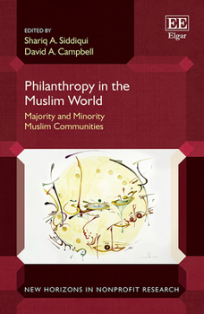 Hardcover Philanthropy in the Muslim World: Majority and Minority Muslim Communities (New Horizons in Nonprofit Research series) Book