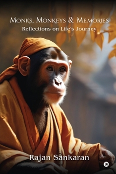 Monks, Monkeys and Memories: Reflections on Life's Journey
