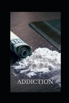 Addictions: From Rock Bottom to Recovery: A Survivor's Guide to Transformation