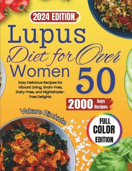 Lupus Diet For Women Over 50 (2024): Easy Delicious Recipes for Vibrant Living, Grain-Free, Dairy-Free, and Nightshade-Free Delights