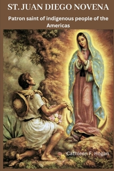 Paperback St. Juan Diego Novena: Patron saint of indigenous people of the Americas Book