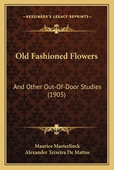 Paperback Old Fashioned Flowers: And Other Out-Of-Door Studies (1905) Book