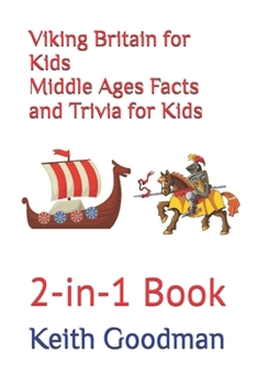 Viking Britain for Kids Middle Ages Facts and Trivia for Kids: 2-in-1 Book (2-in-1 Books)